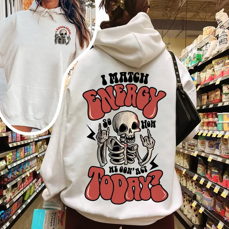 I Match Energy So How We Gon' Act Today I Match Energy Empowerment Funny Mom Girly Sweat TK43GN T-Shirts, Hoodie, Sweatshirt