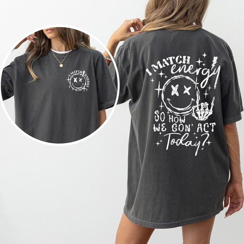 I Match Energy, How We Going To Act, Skeleton, Smiley Tshirt, Women's Crew Neck, Crewneck Hoodie, Sweatshirt