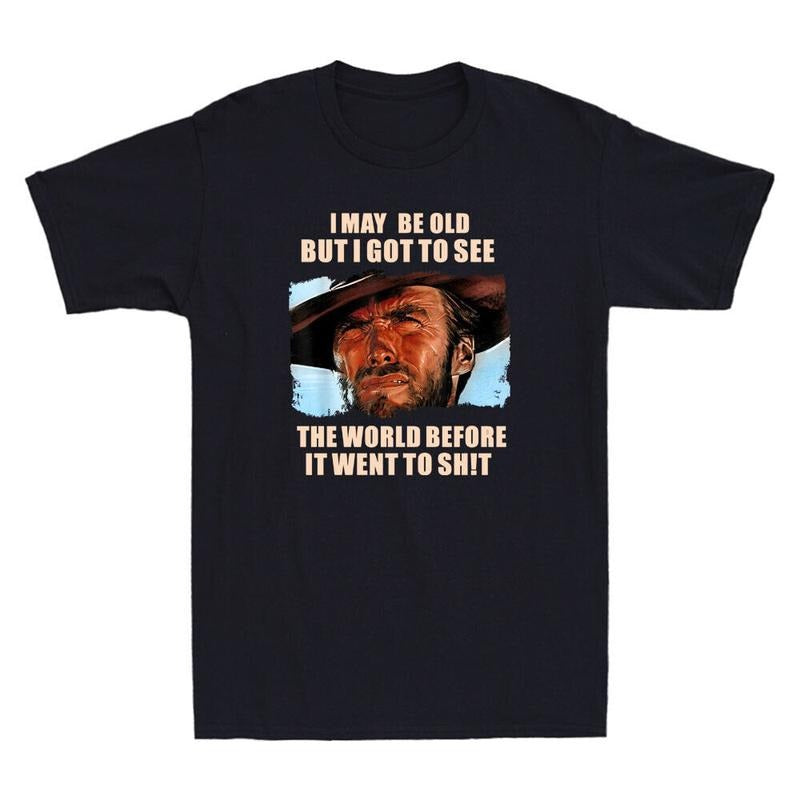 I May Be Old But Got To See The World Before It Went Humor Saying Men's T-Shirt Hoodie, Sweatshirt | GrindPrints.com