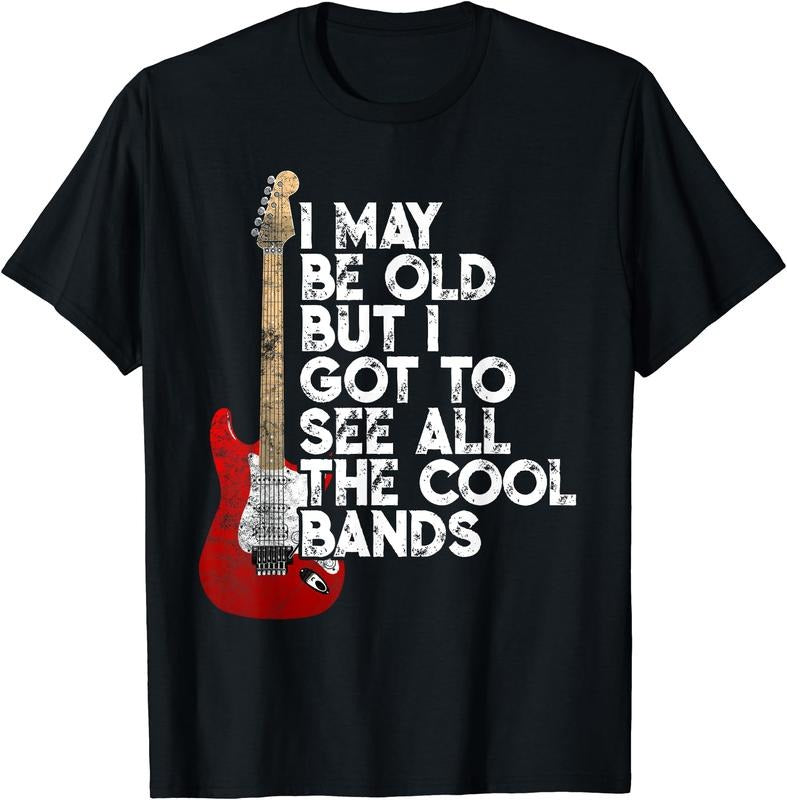 I May Be Old But I Got To See All The Cool Bands Concert T-Shirt Hoodie, Sweatshirt | GrindPrints.com