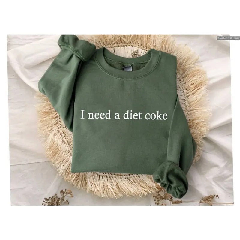 I Need A Diet Coke Printed Sweatshirt, Hoodie, Tee, #Cocacolla Bottles, Gift for Diet Coke Lover, Soda Cringe Meme Funny...