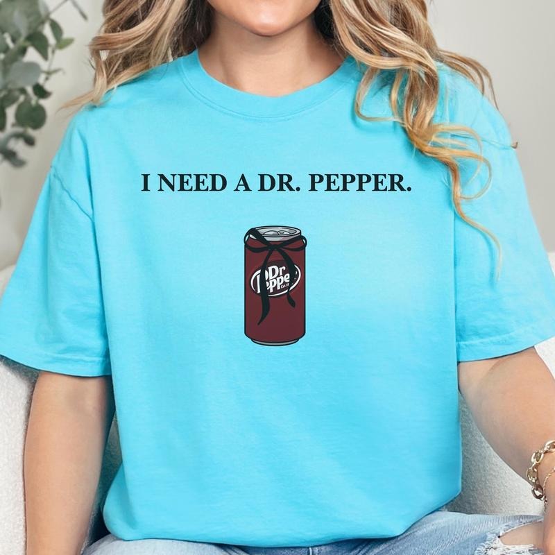 I Need Dr Pepper Casual Drink Lover Shirt Funny Friends Soft Cotton Parties T-Shirts, Hoodie, Sweatshirt