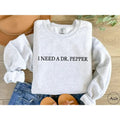 I Need A Dr. Pepper Shirt, Dr Pepper Shirt, Soda Lover Gift, Dr Pepper Sweatshirt, Dr. Pepper Tee Hoodie | GrindPrints.com