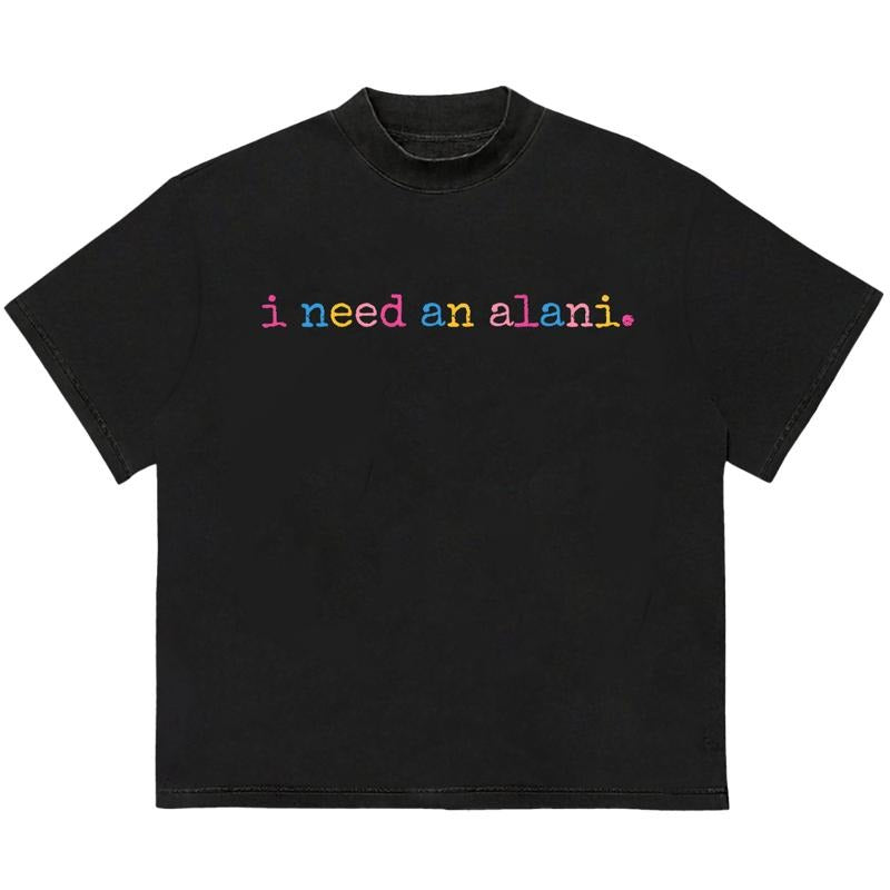 I Need An Alani T-Shirt HipHop Style Premium Comfort Streetwear Graphic Hoodie, Sweatshirt | GrindPrints.com