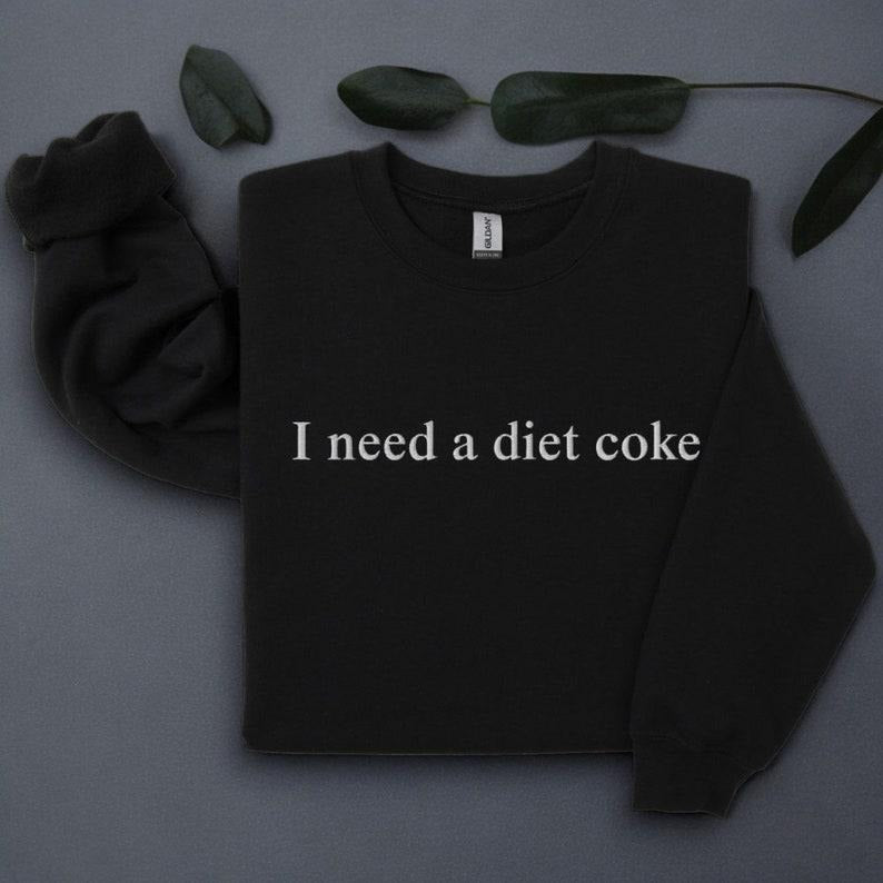 I Need a Diet Coke Sweatshirt, Diet Coke Hoodie & Sweatshirt, Unisex Hoodie & Sweatshirt, T-Shirts | GrindPrints.com
