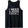 I Need a Huge COCKtail | Funny Adult Humor Drinking Gift Tank Top Made in USA T-Shirts, Hoodie, Sweatshirt | GrindPrints.com