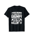I Never Dreamed I Would Be A Grumpy Old Man Funny Tee Pure Cotton Casual Street Style Crew Neck Short Sleeve T-Shirt Tops...