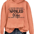 I Never Dreamed I'd Grow up to Be a Spoiled Wife Hoodie Graphic Hoodie Casual Street Style Fleece Pullover Hooded...