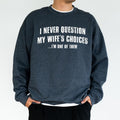 I Never Question My Wife'S Choices Husband Funny Husband Sarcastic Saying Tops Humor Joke Classic Cotton Menswear T-Shirts, Hoodie, Sweatshirt