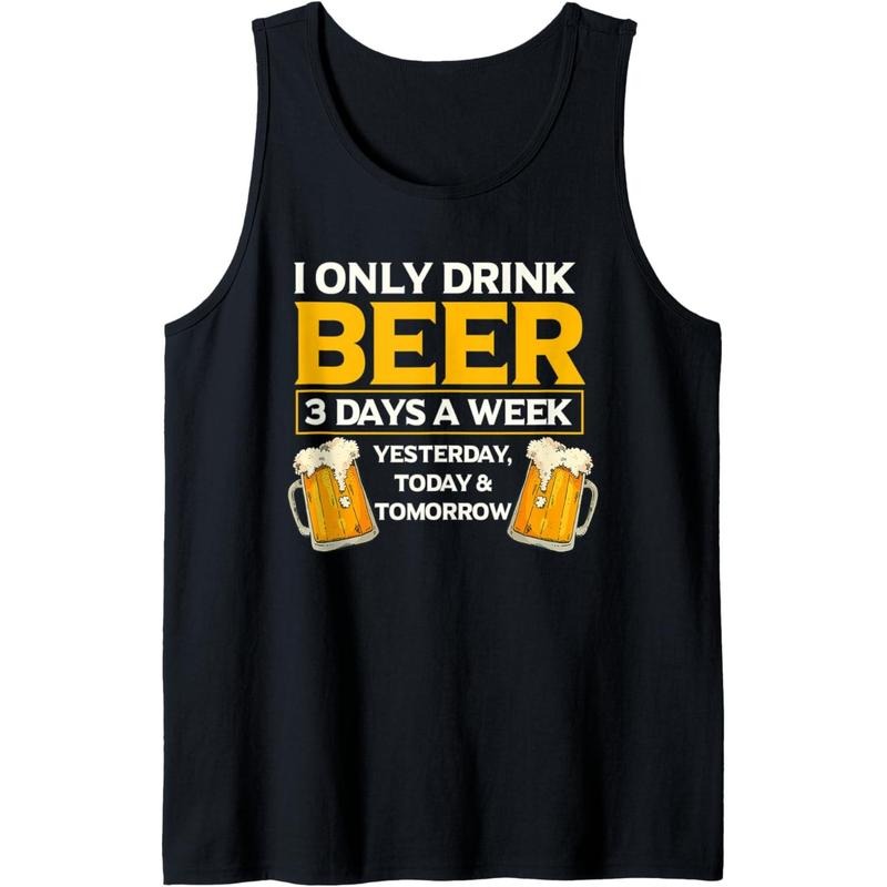 I Only Drink Beer 3 Days A Week Funny Drinker Humor Tank Top made in usa T-Shirts, Hoodie, Sweatshirt | GrindPrints.com