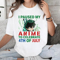 I Paused My Anime To Celebrate 4th Of July Tshirt Crewneck Hoodie Comfort Cotton Sweatshirt | GrindPrints.com