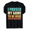 I Paused My Game To Be Here Funny Gamer Video Game Gaming T-Shirt Made in USA Hoodie, Sweatshirt | GrindPrints.com