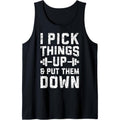 I Pick Things Up and Put Them Down Funny Fitness Gym Men Tank Top MADE IN USAstyle{n002}2 T-Shirts, Hoodie, Sweatshirt