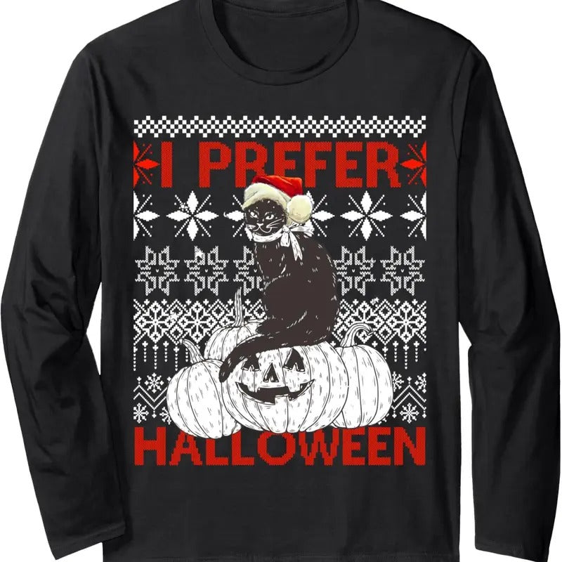 I Prefer Halloween Funny Christmas black Cat Sweater Ugly Long Sleeve T-Shirt Hoodie, Sweatshirt | GrindPrints.com