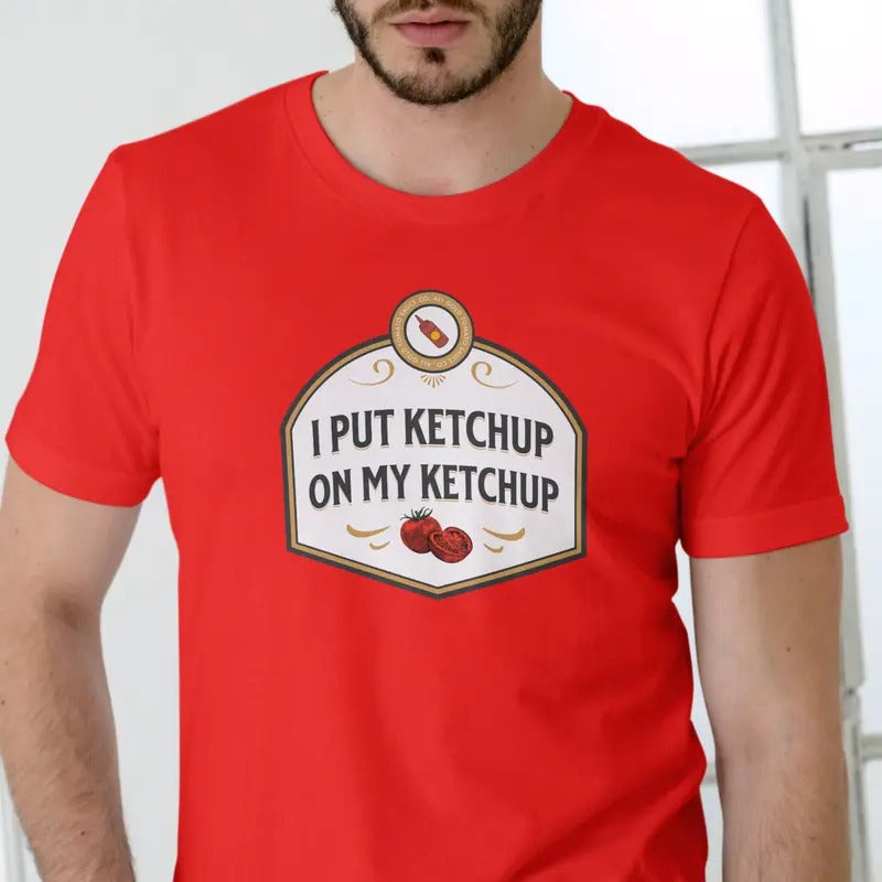 I Put Ketchup on my Ketchup T Shirt, Unisex Casual Cotton Hoodie, Sweatshirt | GrindPrints.com