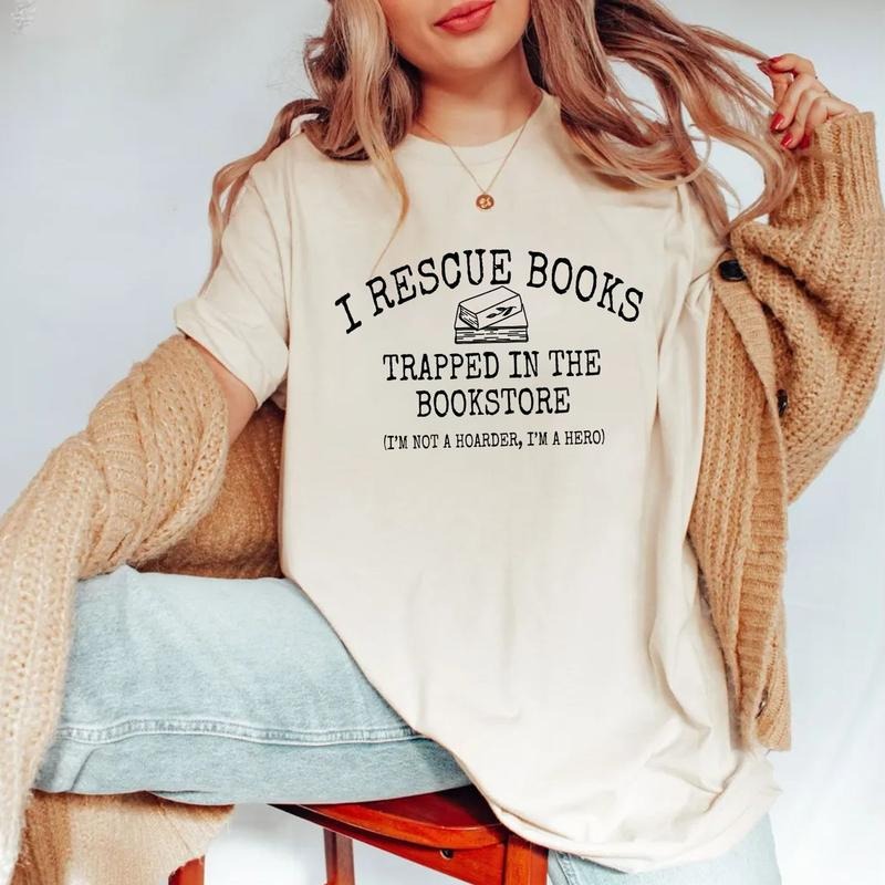 I Rescue Books Trapped In The Bookstore, I'm Not A Hoarder I'm A Hero Shirt Or Shirt, Funny Book Lover Gift, Unisex...