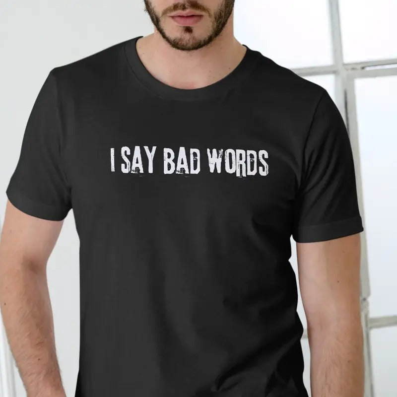 I SAY BAD WORDS T Shirt, Unisex, 100% cotton Fabric Menswear Hoodie, Sweatshirt | GrindPrints.com