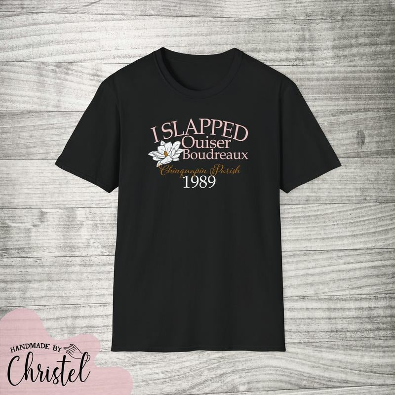 I SLAPPED OUISER shirt - Steel Magnolias - super soft Retro 80s unisex Hoodie, Sweatshirt | GrindPrints.com