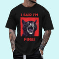 I Said I'm Fine Funny Cat Unisex T-Shirt, Cotton 100%, Top Trending Fashion Hoodie, Sweatshirt | GrindPrints.com