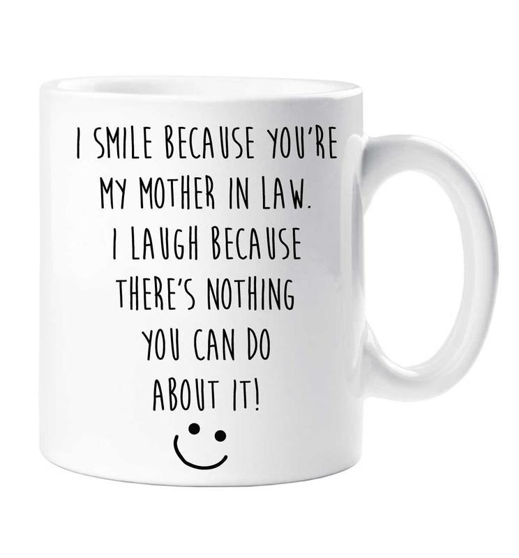 I Smile Because You're My Mother In Law Funny Coffee Cup, Mother In Law Humor Gift, Gift From Daughter In Law Son In Law,...