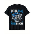 I Still Play With Blocks Funny Racing Maintenance Mechanic T-Shirt Made in USA Hoodie, Sweatshirt | GrindPrints.com