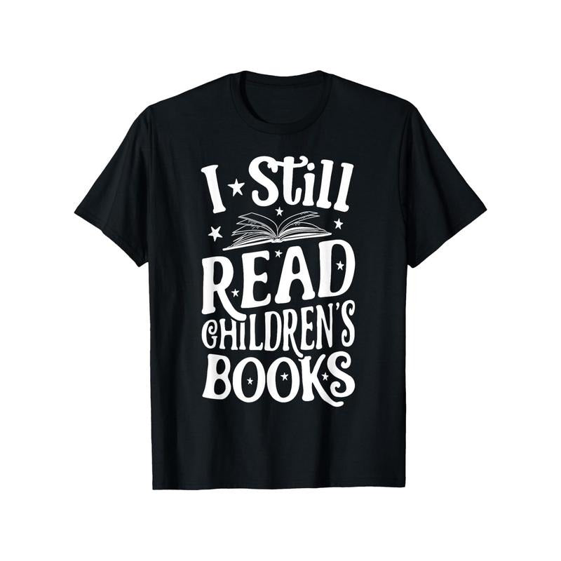 I Still Read Books 100% Cotton Knit Casual Crew Neck Print Pattern Flexible Fit Comfort Ideal Book Lovers Black Made USA T-Shirts, Hoodie, Sweatshirt