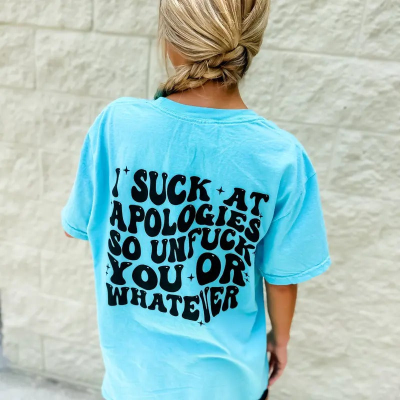 I Suck At Apologies Graphic Tee Hoodie, Sweatshirt | GrindPrints.com