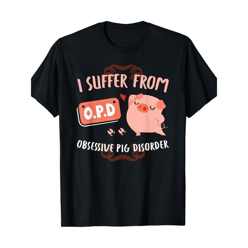 I Suffer From Obsessive Pig Disorder Funny Pigs Lover Gift T-Shirt  made in usa Hoodie, Sweatshirt | GrindPrints.com