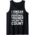 I Swear My Personal Trainer Can't Count Gym Workout Humor Tank Top T-Shirts, Hoodie, Sweatshirt | GrindPrints.com