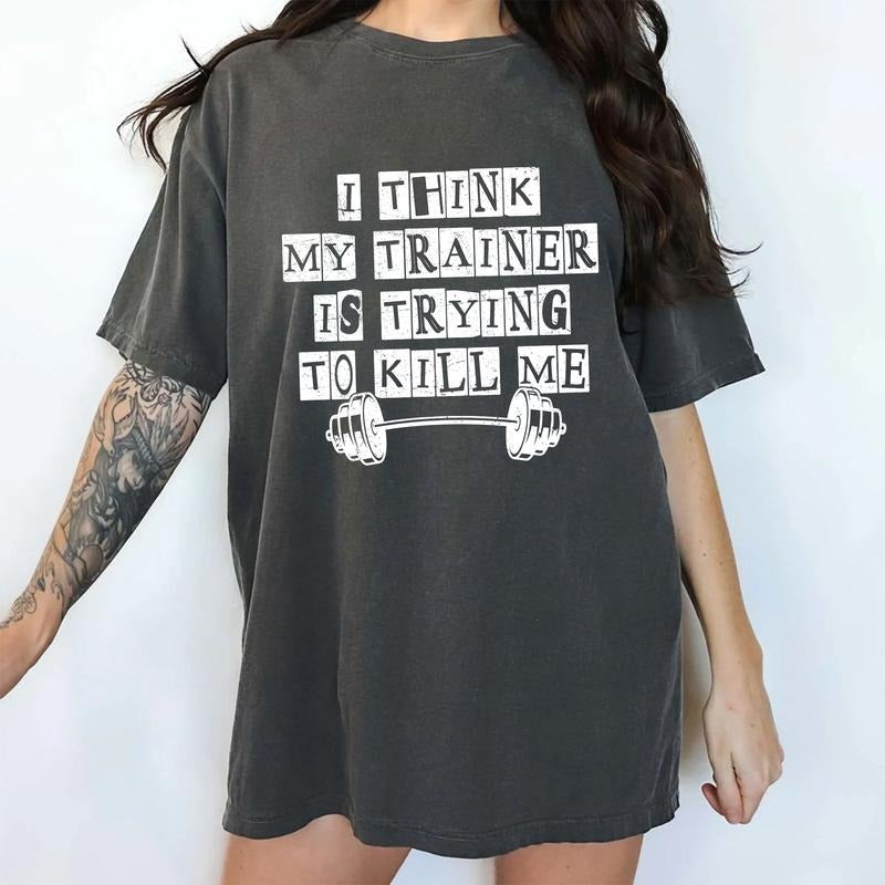 I Think My Trainer Is Trying To Me Comfort Colors Shirt, Funny Workout Gym Unisex Graphic Tee, Trainer T-Shirt, Fitness...