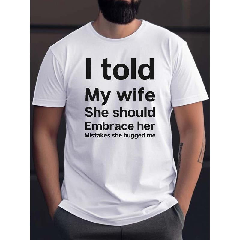 "I Told My Wife She Should Embrace Her Mistakes She Hugged Me" Print Tees For Men, Casual Quick Drying Breathable...