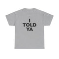 I Told Ya Shirt As Worn Zendaya JFK Jr Challengers Movie Casual Classic T-Shirts, Hoodie, Sweatshirt