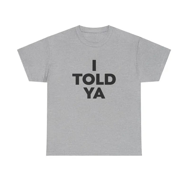 I Told Ya Shirt As Worn Zendaya JFK Jr Challengers Movie Casual Classic T-Shirts, Hoodie, Sweatshirt