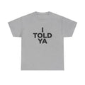 I Told Ya Tennis Drama T-Shirt Competitive Sports Movie Graphic Tee Hoodie, Sweatshirt | GrindPrints.com