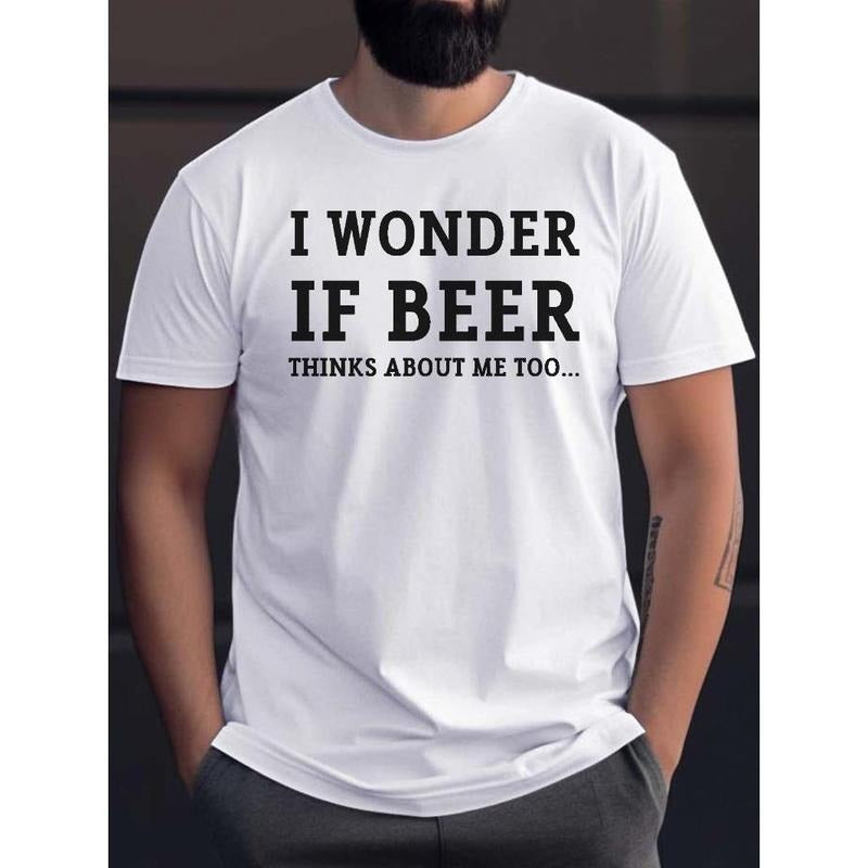 I WONDER IF BEER THINKS ABOUT ME TOO Funny Text Print Casual Crew Neck Short Sleeves For Men, Quick-drying Comfy Casual...