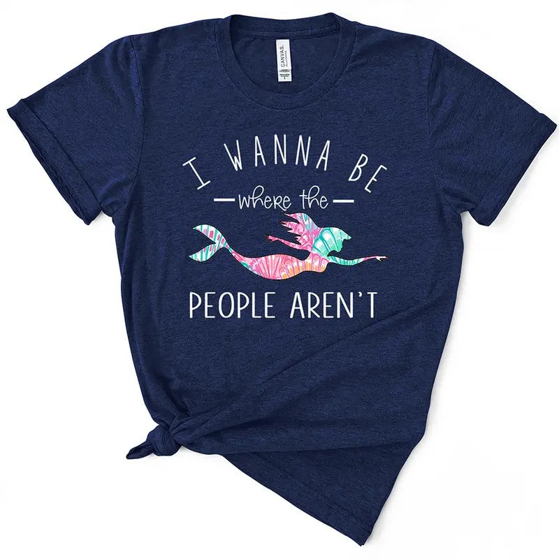 I Wanna Be Where People Aren'T Funny T-Shirts, Hoodie, Sweatshirt