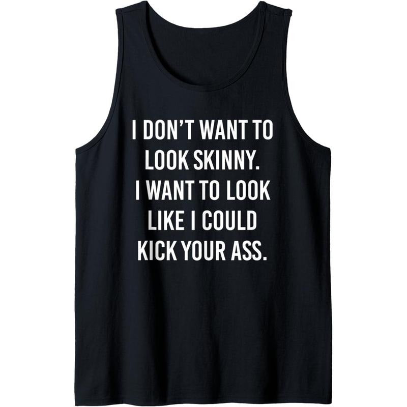 I Want To Look Like I Could Kick Your Ass Funny Fitness Tank Top MADE IN USA T-Shirts, Hoodie, Sweatshirt | GrindPrints.com