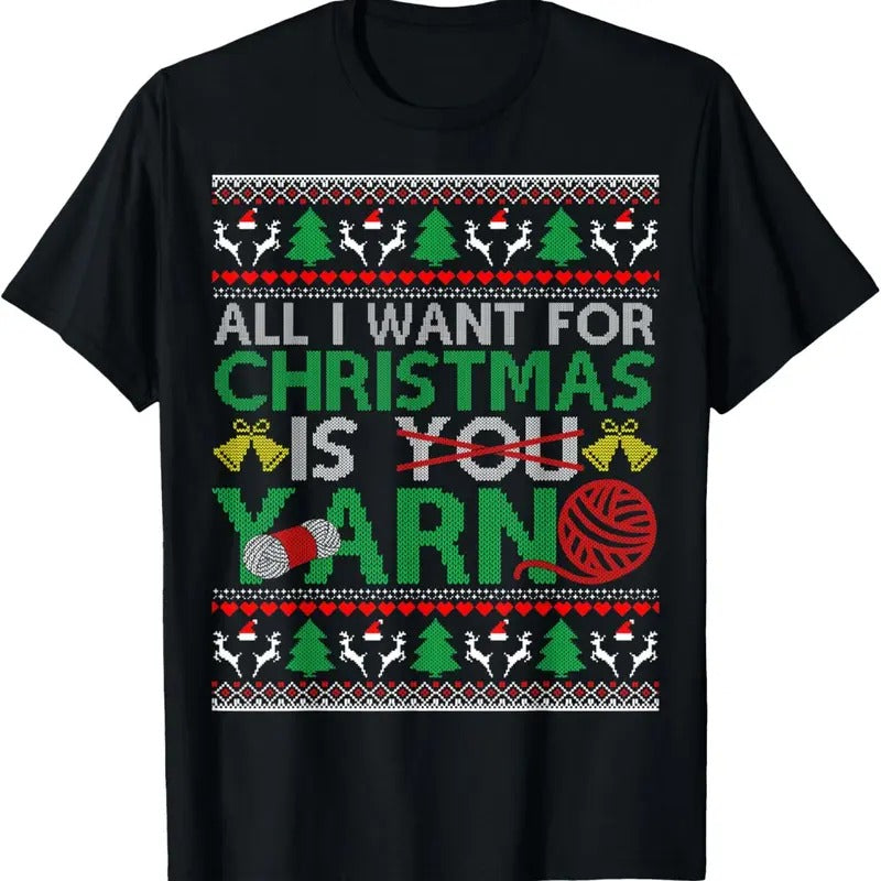 I Want for Christmas is Yarn X-Mas Ugly Sweater T-Shirt Hoodie, Sweatshirt | GrindPrints.com