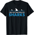 I Was Told There Would Be Sharks - Shark Lover Ocean T-Shirt | Unisex Cotton Tee Gift, Crewneck, Short Sleeve Hoodie,...