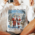 I Will Be Home For Christmas Trum Santa Sweatshirt, Trum Won SHirt, Santa Shirt, Christmas Sweatshirt, For Men, For Women...