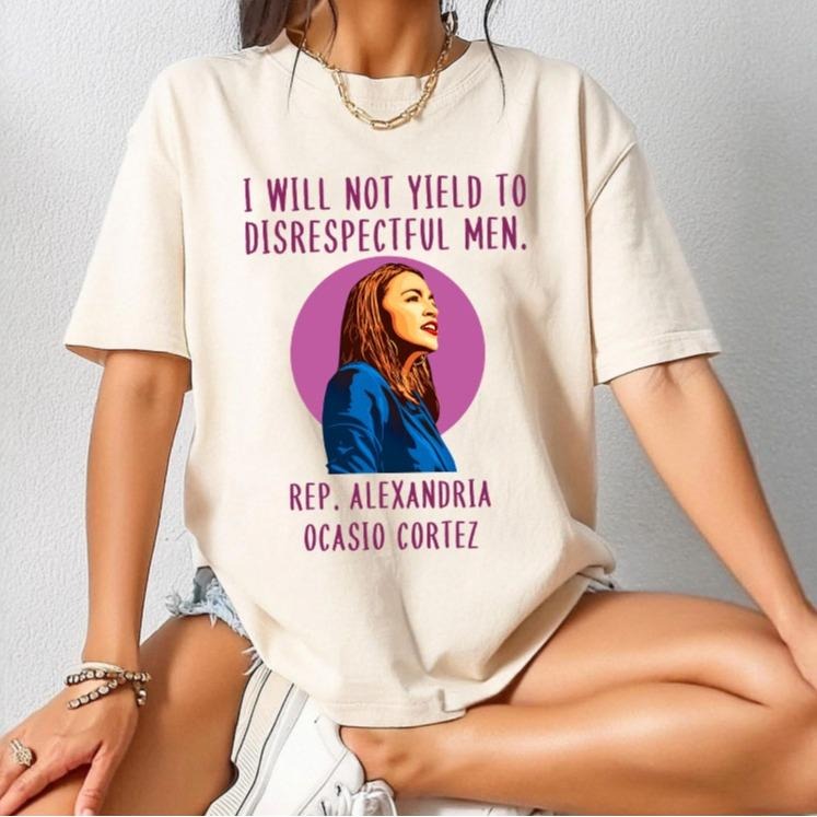 I Will Not Yield To Disrespectful Men Shirt, AOC Quote, AOC T-Shirt, Liberal Feminist Protest Shirt, Resist T-Shirt...