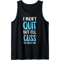 I Won't Quit But I'll Cuss The Whole Time Funny Gym Tank Top MADE IN USA T-Shirts, Hoodie, Sweatshirt | GrindPrints.com