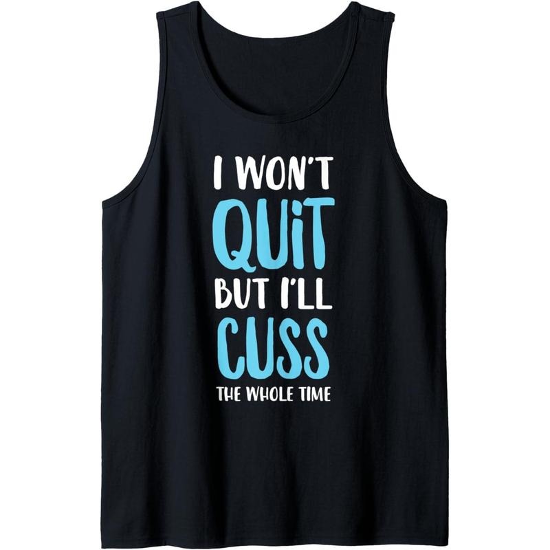 I Won't Quit But I'll Cuss The Whole Time Funny Gym Tank Top MADE IN USA T-Shirts, Hoodie, Sweatshirt | GrindPrints.com