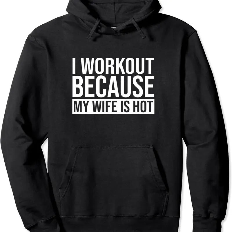 I Work Out Because My Wife Is Hot Hoodie | Unisex Hooded Sweatshirt T-Shirts | GrindPrints.com