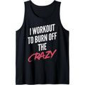 I Work Out To Burn Off The Crazy Funny Workout Fitness Women Tank Top Made in USA T-Shirts, Hoodie, Sweatshirt
