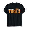 I Work With Many Tools.-T-Shirt.- made in usa Hoodie, Sweatshirt | GrindPrints.com