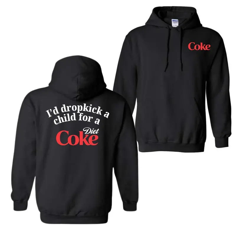 I Would Dropkick A Child For A Diet Coke 2 Sided T-Shirt Sweatshirt Hoodie, For Men And Women, Trendy Shirt | GrindPrints.com