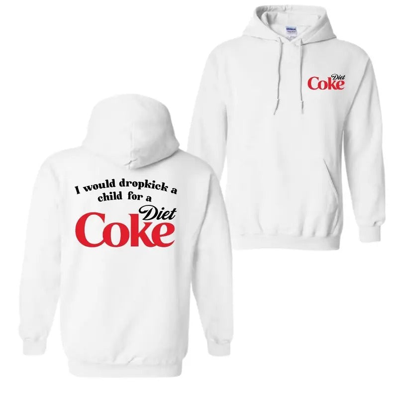 I Would Dropkick A Child For A Diet Coke T-Shirt Sweatshirt Hoodie, For Men And Women, Trendy Shirt | GrindPrints.com