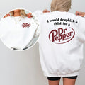 I Would Dropkick A Child For A Dr. Pepper Sweatshirt, Funny Graphic Streetwear Top, Trendy Casual Hoodie, Womenswear for...
