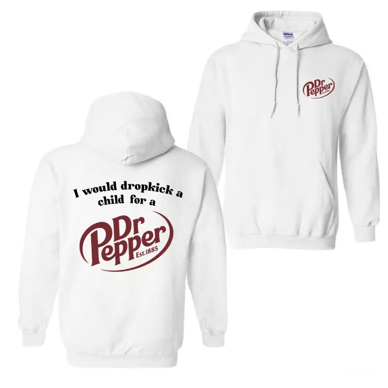 I Would Dropkick A Child For A Dr. Pepper 2 Side Hoodie, Drink Hoodie, Christmas Shirt, Pepper Est.1885 Shirt, Trendy...
